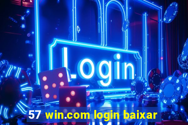 57 win.com login baixar